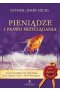 Pieniądze i Prawo Przyciągania. Nauka przyciągania dobrobytu, zdrowia i szczęścia wyd. 3