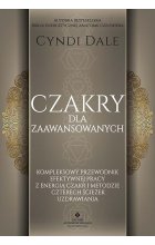 Czakry dla zaawansowanych. Kompleksowy przewodnik efektywnej pracy z energią czakr i metodzie czterech ścieżek uzdrawiania