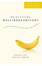 Mężczyzna multiorgazmiczny. Jak mężczyzna może ulepszyć swoje życie seksualne