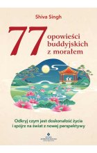 77 buddyjskich opowieści z morałem. Odkryj czym jest doskonałość życia i spójrz na świat z nowej perspektywy
