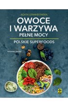 Owoce i warzywa pełne mocy. Polskie superfoods