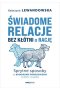 Świadome relacje, bez kłótni o rację.