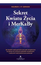 Sekret Kwiatu Życia i MerKaBy. Jak obudzić swoje geometryczne pole energetyczne by dotrzeć do wyższych pokładów świadomości i uaktywnić swój nieskończony potencjał