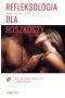 Refleksologia dla rozkoszy. Jak uaktywnić taoistyczne punkty miłości wyd. 2022
