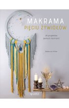 Makrama pięciu żywiołów. 20 projektów pełnych harmonii