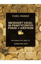 Microsoft Excel: 80 praktycznych porad + Leksykon