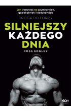 Silniejszy każdego dnia. Droga do formy. Jak trenować na czymkolwiek, gdziekolwiek i kiedykolwiek wyd. 2023