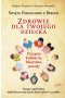 Zdrowie dla twojego dziecka wyd. 2
