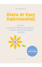 Dieta dr Ewy Dąbrowskiej. Naturalny sposób wspomagania płodności. Fenomen samouzdrawiającego się organizmu. Naturalny sposób wspomagania płodności