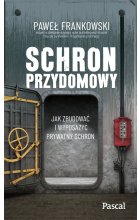 Schron przydomowy. Jak zbudować i wyposażyć prywatny schron