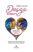 Dusza kobiety. Prawdziwy przewodnik serca