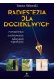 Radiestezja dla dociekliwych. Nowatorskie zastosowanie radiestezji w praktyce