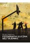 Fotografia uliczna bez tajemnic