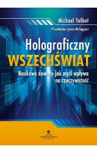 Holograficzny wszechświat. Naukowe dowody, jak myśl wpływa na rzeczywistość wyd. 2023
