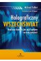 Holograficzny wszechświat. Naukowe dowody, jak myśl wpływa na rzeczywistość wyd. 2023