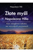 Złote myśli napoleona hilla kurs osiągania sukcesu na wszystkich poziomach