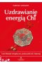 Uzdrawianie energią Chi. Usuń blokady energetyczne, pokonaj ból, lęk i depresję
