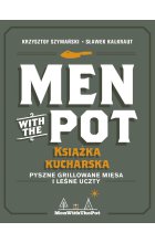 Men with the Pot: książka kucharska. Pyszne grillowane mięsa i leśne uczty 