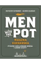 Men with the Pot: książka kucharska. Pyszne grillowane mięsa i leśne uczty