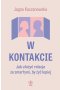 W kontakcie. Jak ułożyć relacje ze zmarłymi, by żyć lepiej