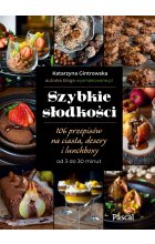 Szybkie słodkości. 106 przepisów na ciasta, desery i lunchboxy od 3 do 30 minut