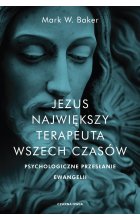 Jezus. Największy terapeuta wszech czasów. Psychologiczne przesłanie ewangelii wyd. 2022