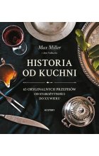 Historia od kuchni. 65 oryginalnych przepisów od starożytności do XX wieku