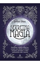 Sekretna magia. Prawdziwe zaklęcia magiczne, rytuały oraz eliksiry na miłość, szczęście, pieniądze, a także uzdrowienie ciała i umysłu