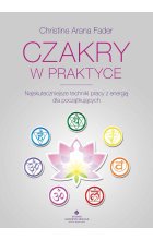 Czakry w praktyce. Najskuteczniejsze techniki pracy z energią dla początkujących wyd. 2022