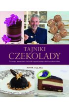 Tajniki czekolady przepisy wskazówki i techniki nagradzanego mistrza cukiernictwa