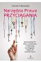 Narzędzia Prawa Przyciągania. Wykorzystaj EFT, Silva, Access Bars i medytacje, by osiągnąć każdy cel w swoim życiu