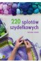 220 splotów szydełkowych. Wyd. VI