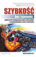 Szybkośc bez tajemnic. Kompletny podręcznik jazdy wyścigowej i zaawansowanej jazdy sportowej
