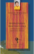 Przebudzanie świętego ciała. Tybetańska joga oddechu i ruchu