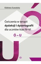 Ćwiczenia w terapii dysleksji i dysortografii dla uczniów klas IV–VI Ó – U