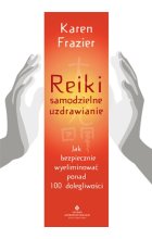 Reiki samodzielne uzdrawianie jak bezpiecznie wyeliminować ponad 100 dolegliwości