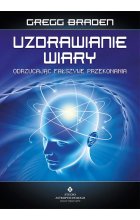 Uzdrawianie wiary. Odrzucając fałszywe przekonania wyd. 2021