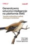 Generatywna sztuczna inteligencja na platformie AWS.
