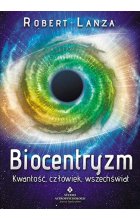 Biocentryzm kwantowość człowiek wszechświat