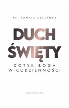 Duch Święty Dotyk Boga w codzienności. Dotyk Boga w codzienności