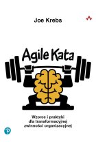 Agile Kata. Wzorce i praktyki dla transformacyjnej zwinności organizacyjnej