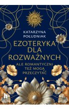 Ezoteryka dla rozważnych. Ale romantyczni też mogą przeczytać