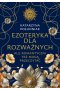 Ezoteryka dla rozważnych. Ale romantyczni też mogą przeczytać
