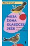 Moja żona głaszcze jeże rozmowy małżeńskie