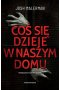 Coś się dzieje w naszym domu