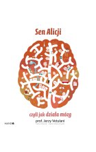 Sen alicji czyli jak działa mózg