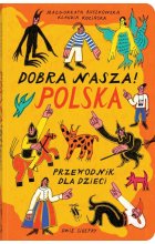 Dobra nasza! Polska przewodnik dla dzieci