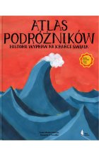 Atlas podróżników. Historie wypraw na krańce świata wyd. 2023