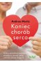 Koniec chorób serca odkryj prawdziwą przyczynę miażdżycy zawału serca i chorób układu krążenia
