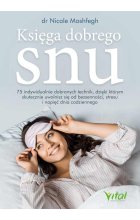 Księga dobrego snu. 75 indywidualnie dobranych technik, dzięki którym skutecznie uwolnisz się od bezsenności, stresu i napięć dnia codziennego